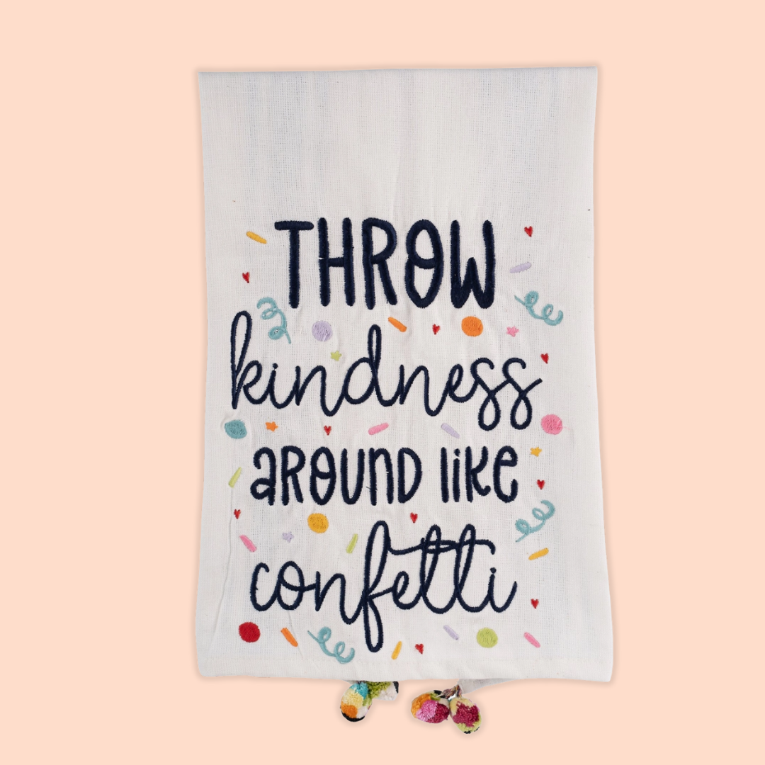 Throw Kindness Around Like Confetti Tea Towel