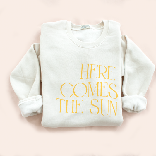 Here Comes The Sun Unisex Sweatshirt