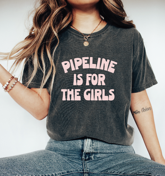 Pipeline Is For The Girls Adult Tee