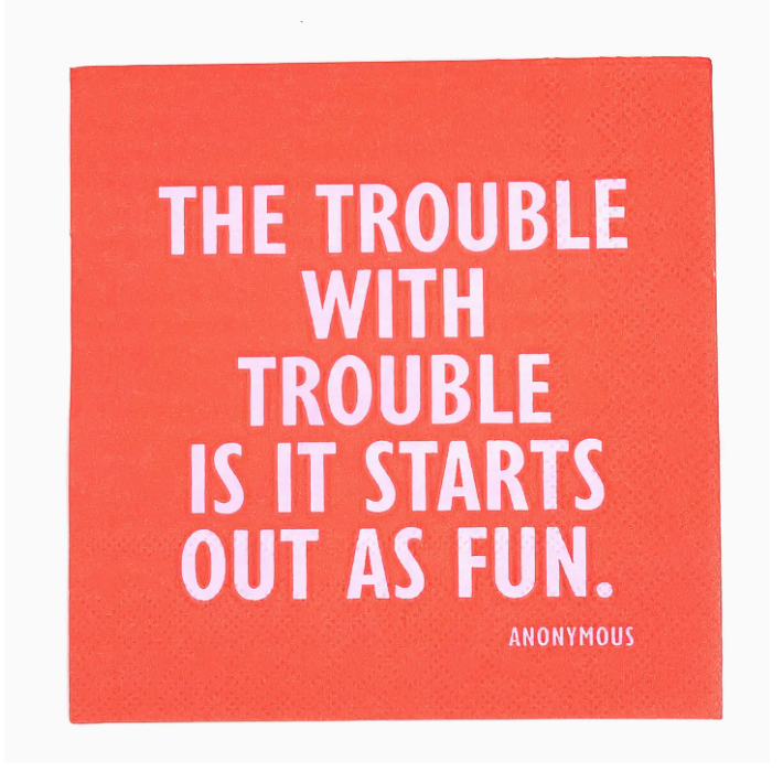 the Trouble with Trouble napkins