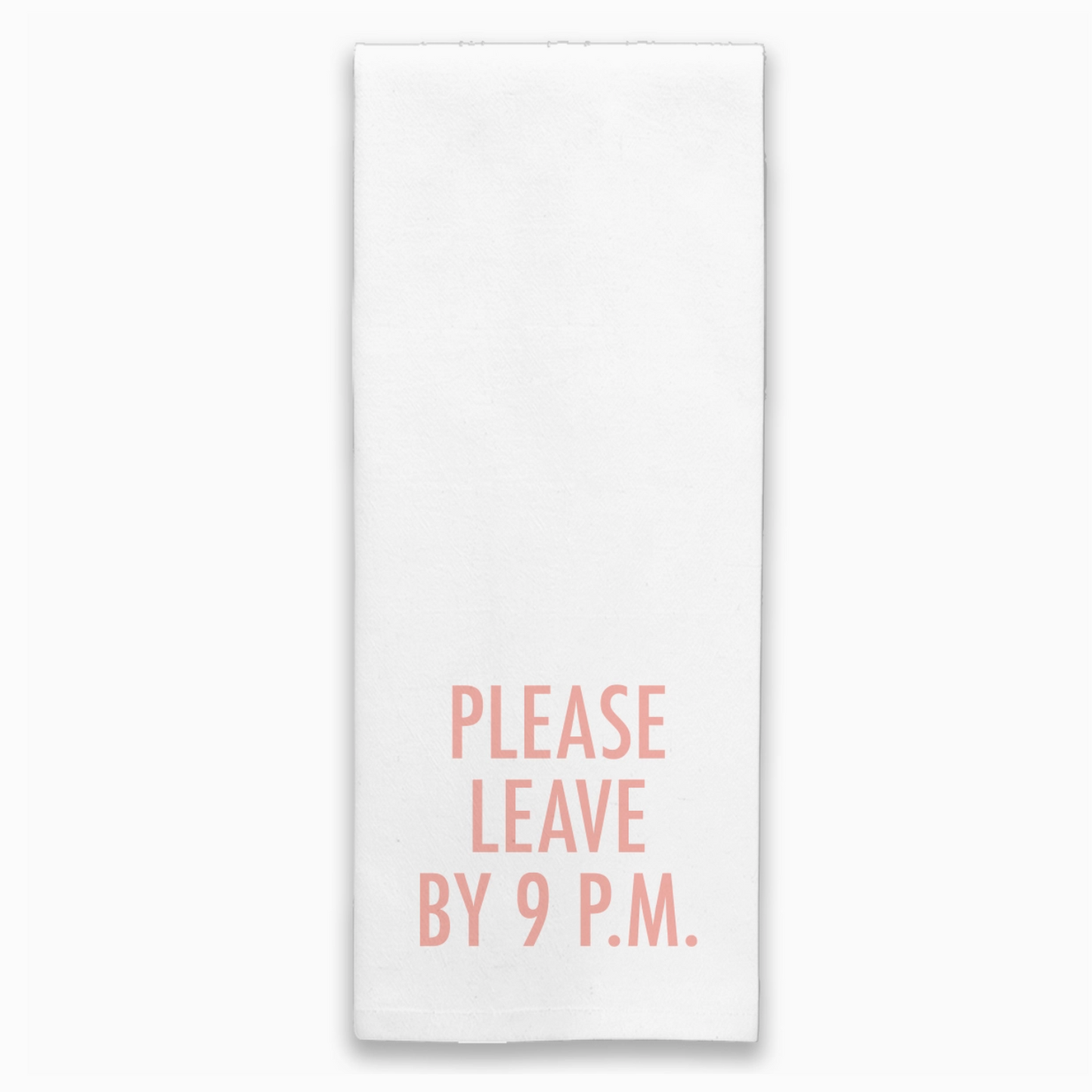 Please leave by 9PM tea towel