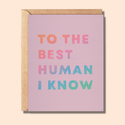 To the Best Human I Know Card