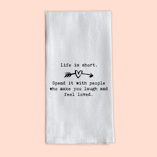 Life Is Short Tea Towel